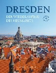  - Dresden. Der Wiederaufbau des Neumarkts