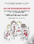 Alfred, Adam, Eiden, Stefanie, Heuschen, Klaus Werner, Neuy-Bartmann, Astrid - AD/HS Praxishandbuch