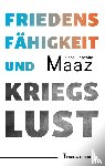 Maaz, Hans-Joachim - Friedensfähigkeit und Kriegslust