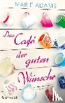 Adams, Marie - Das Café der guten Wünsche