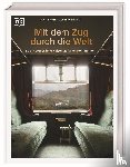 Bonaventure, Jean-Baptiste - Mit dem Zug durch die Welt