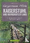 Kröll, Rainer D. - Vergessene Pfade Kaiserstuhl und Markgräfler Land