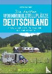 Berning, Torsten - Die besten Wohnmobil-Stellplätze Deutschland