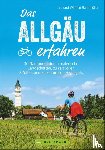 Bahnmüller, Wilfried, Bahnmüller, Lisa - Das Allgäu erfahren