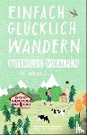 Bahnmüller, Lisa, Bahnmüller, Wilfried - Einfach glücklich wandern Bayerische Voralpen