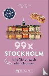 Arnold, Lisa - 99 x Stockholm wie Sie es noch nicht kennen