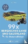Welte, Sabine - 99 x Bergisches Land und Sauerland für Motorradfahrer