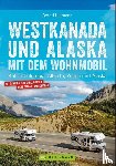 Hiltmann, Bernd - Westkanada und Alaska mit dem Wohnmobil