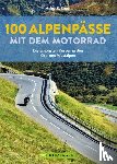 Studt, Heinz E. - 100 Alpenpässe mit dem Motorrad