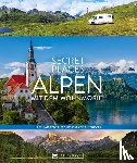 Weindl, Georg, Bahnmüller, Lisa - Secret Places Alpen mit dem Wohnmobil