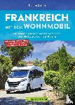 Cernak, Thomas - Frankreich mit dem Wohnmobil Die schönsten Routen von der Normandie über die Côte d'Azur nach Korsika