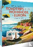 Rickenbacher, Stephanie, Löser, Michael Schroeder und Iris, Cernak, Thomas, Moll, Michael - Die ultimativen Roadtrips mit dem Wohnmobil in Europa