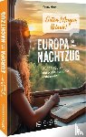 Heue, Regine - Guten Morgen, Urlaub! Europa mit dem Nachtzug