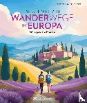 Bahnmüller, Lisa, Heue, Regine - Die ultimativen Wanderwege in Europa
