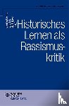  - Historisches Lernen als Rassismuskritk