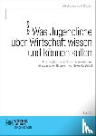 Weber, Birgit - Was Jugendliche über Wirtschaft wissen und können sollen