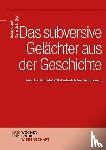  - Das subversive Gelächter aus der Geschichte