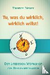 Diener, Thomas - Tu, was du wirklich, wirklich willst