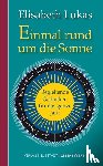 Lukas, Elisabeth - Einmal rund um die Sonne