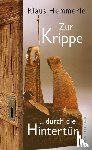 Hemmerle, Klaus - Zur Krippe durch die Hintertür