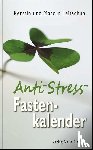 Leitschuh, Marcus C., Leitschuh, Kerstin - Anti-Stress-Fastenkalender