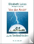 Lukas, Elisabeth, Wurzel, Reinhardt - Von der Angst zum Seelenfrieden