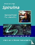 Meyer, Marianne E - SPIRULINA Survival Food for a New Era