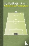 Taane, Theo Von - 3D Fußball 2 in 1 Taktikboard und Trainingsbuch (Ringbuchbindung)