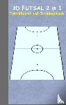 Taane, Theo Von - 3D Futsal 2 in 1 Taktikboard und Trainingsbuch