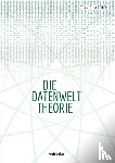 Ladener, Dennis Hans - Die Datenwelt Theorie