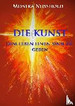 Nusshold, Monika - Die Kunst dem Leben einen Sinn zu geben