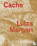 Lenz, Matthias, Michel, Regina, ZF Kunststiftung - Luiza Margan: Cache