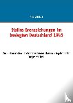 Helzel, Frank - Stalins Grenzziehungen im besiegten Deutschland 1945