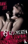 Joy, Anne - 8 Geschichten von Dominanz und Unterwerfung