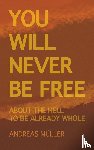 Muller, Andreas - You will never be free