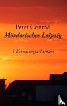 Conrad, Peter (Brandeis University) - Moerderisches Leipzig