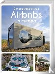Gerstenkorn, Annette - Die spektakulärsten Airbnbs in Europa