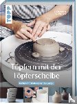 Borgbjerg, Sus, Liebe, Susan - Töpfern mit der Töpferscheibe