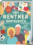  - Das Rentner-Bastelbuch. In großer Schrift.