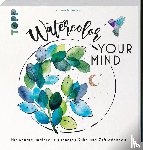 Schlemmer, Andrea - Watercolor your Mind