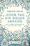 Grün, Anselm - Jeder Tag ein neuer Anfang