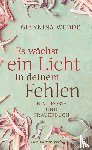 Wedde, Giannina - Es wächst ein Licht in deinem Fehlen