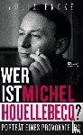 Encke, Julia - Wer ist Michel Houellebecq?