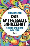 Balzer, Jens - Das entfesselte Jahrzehnt