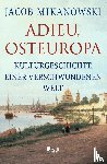 Mikanowski, Jacob - Adieu, Osteuropa