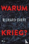 Overy, Richard - Warum Krieg?