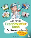 Braun, Christina - Das große Experimentierbuch für kleine Forscher