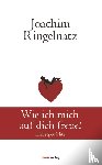 Ringelnatz, Joachim - Wie ich mich auf dich freue!