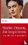  - Starke Frauen, die inspirieren und die Welt bewegen
