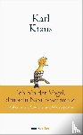 Kraus, Karl - Karl Kraus: Ich bin der Vogel, den sein Nest beschmutzt